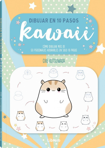 Dibujar En 10 Pasos: Kawaii, De Chie Kutsuwada. Editorial Librero, Tapa Blanda En Español, 2023