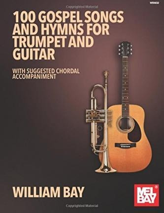 100 Gospel Songs And Hymns - William Bay