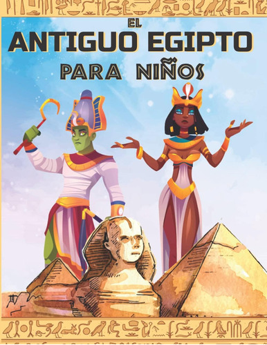Libro: El Egipto Para Niños: Un Libro Para Descubrir La Egip