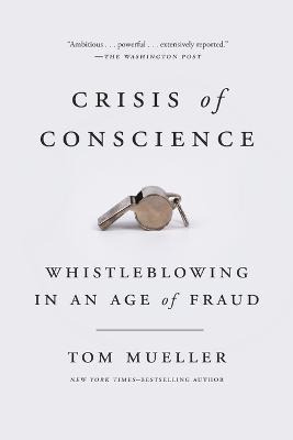 Libro Crisis Of Conscience : Whistleblowing In An Age Of ...