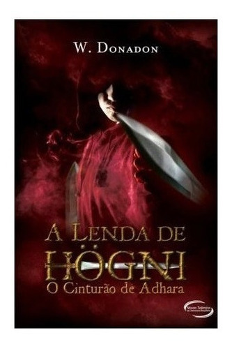 A Lenda De Hogni O Cinturao De Adhara, De W Donadon. Editora Novo Século, Capa Mole Em Português, 2011