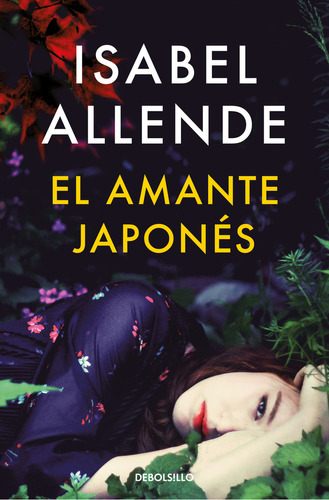 El amante japonés, de Allende, Isabel., vol. 1. Editorial Debolsillo, tapa blanda, edición 1 en español, 2017