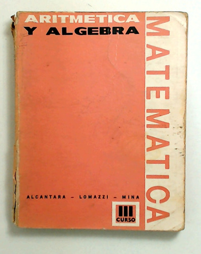 Aritmetica Y Algebra Iii (3er Curso) - Alcantara, Lomazzi Y 