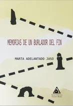 Comprar Memorias De Un Burlador Del Fin - Adelantado Jaso,marta