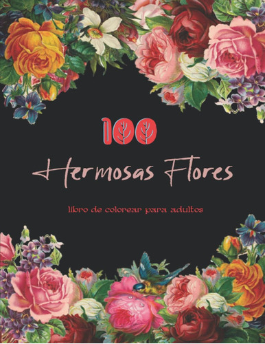 Libro: 100 Hermosas Flores Libro De Colorear Para Adultos: 1