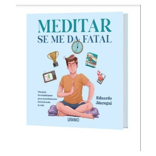 Libro Meditar Se Me Da Fatal Eduardo Jauregui Urano
