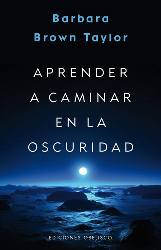 Aprender A Caminar En La Oscuridad - Brown Taylor Barbara