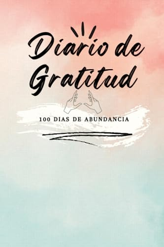 Diario De Gratitud: 100 Días De Abundancia Airam Miller