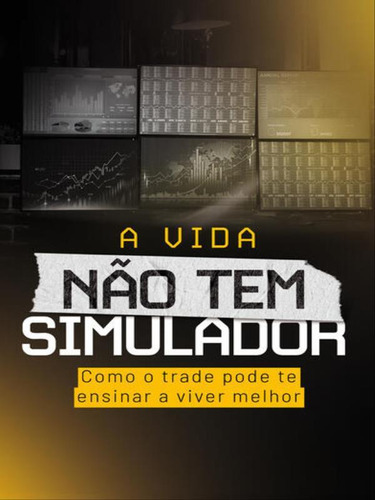 A Vida Não Tem Simulador: Como O Trade Pode Te Ensinar A Viver Melhor, De Cohen, Rodrigo. Editora Map - Mentes De Alta Performance, Capa Mole Em Português