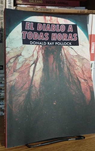 Donald Ray Pollock  El Diablo A Todas Horas