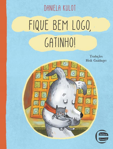 Fique Bem Logo, Gatinho!: Fique Bem Logo, Gatinho!, De Kulot, Daniela. Editora Elementar, Capa Dura, Edição 1 Em Português, 2023