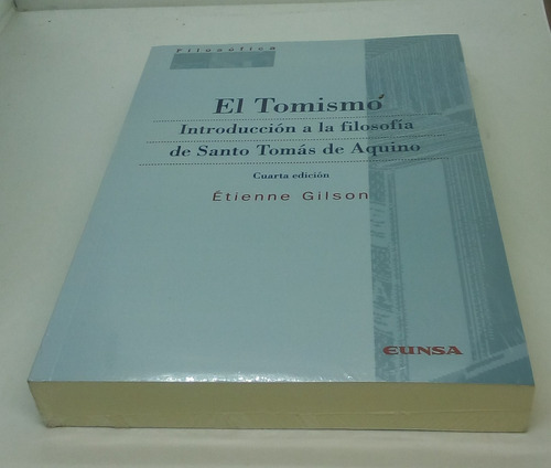 El Tomismo. Introducción A La Filosofía Des Tomás De Aquino