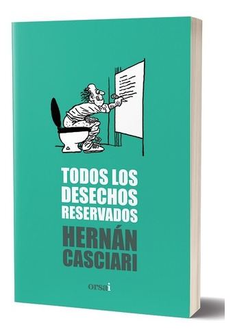 Todos Los Desechos Reservados - Hernan Casciari