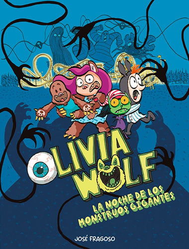 Libro Olivia Wolf. La Noche De Los Monstruos Gigantes, De Jose Fragoso. Editorial Nubeocho, Tapa Dura En Español, 2023
