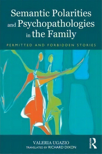 Semantic Polarities And Psychopathologies In The Family, De Valeria Ugazio. Editorial Taylor Francis Ltd, Tapa Blanda En Inglés