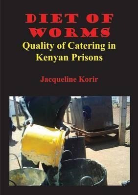 Libro Diet Of Worms. Quality Of Catering In Kenyan Prison...