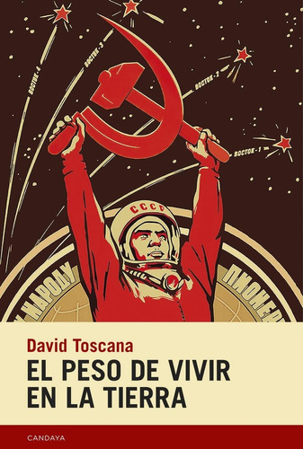 El Peso De Vivir En La Tierra - David Toscana