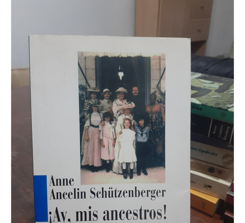 Ay Mis Ancestros. Anne Ancelin Schutzenberger. Taurus
