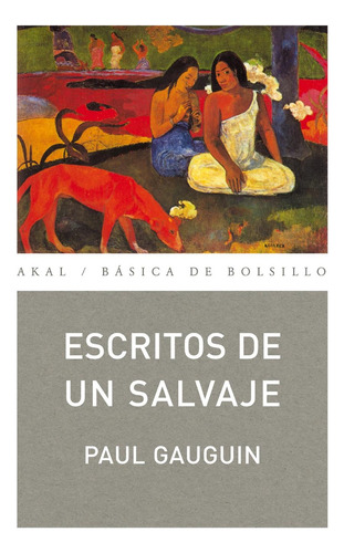 Escritos De Un Salvaje, Gauguin, Ed. Akal