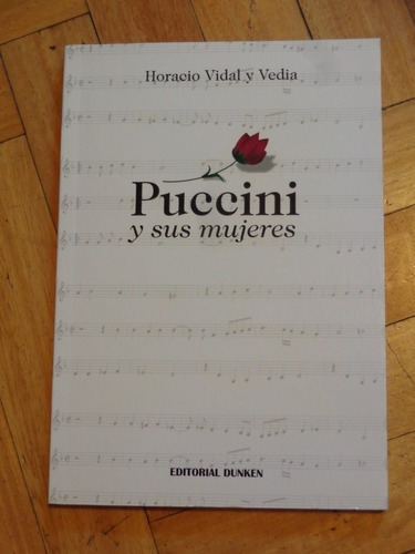 Horacio Vidal Y Vedia. Puccini Y Sus Mujeres. Nuevo&-.