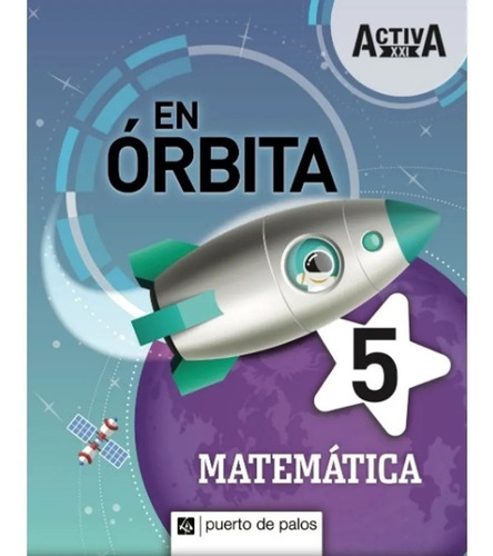 Matemática 5 - Serie En Órbita Activa Xxi - Puerto De Palos