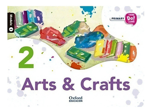 Arts And Crafts 2   Student Book   Module 1: Arts And Crafts 2   Student Book   Module 1, De Abellan, Ana Isabel Garcia. Editora Oxford, Capa Mole Em Inglês