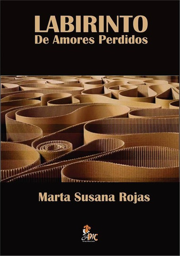 Labirintos De Amores Perdidos: Tradução Ana Moraes, De Marta Susana Rojas. Não Aplicável, Vol. 1. Editorial Clube De Autores, Tapa Mole, Edición 1 En Português, 2014