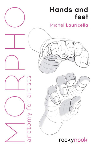 Libro: Morpho: Hands And Feet: Anatomy For Artists (morpho: 