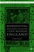 Comprar Representing Righteous Heathens In Late Medieval England, De F. Grady. Editorial Palgrave Usa En Inglés