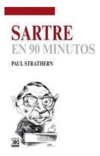 Sartre En 90 Minutos, Paul Strathern, Ed. Sxxi Esp.