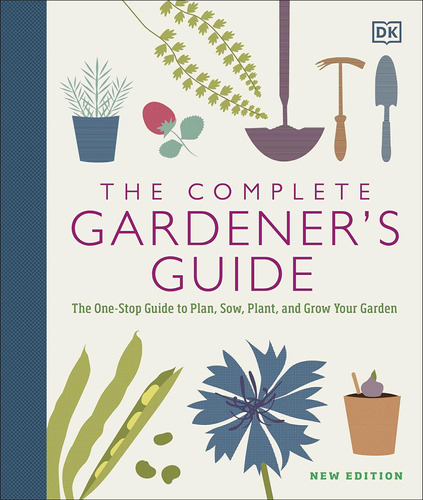 The Complete Gardenerøs Guide: The One-stop Guide To Plan,