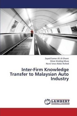 Libro Inter-firm Knowledge Transfer To Malaysian Auto Ind...