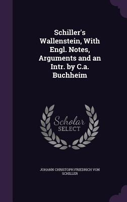 Libro Schiller's Wallenstein, With Engl. Notes, Arguments...