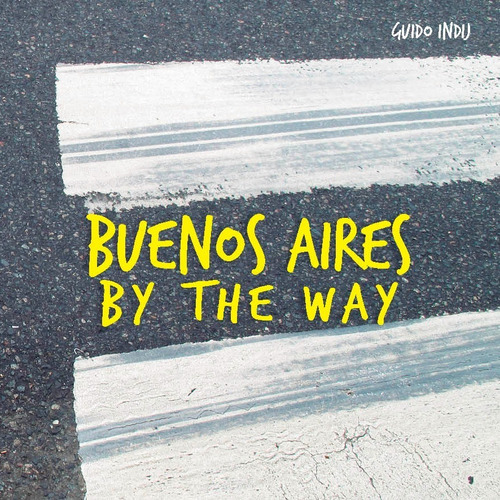 Buenos Aires By The Way - Guido Indij - La Marca - Libro