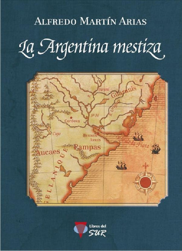 Libro - La Argentina Mestiza - Alfredo Arias