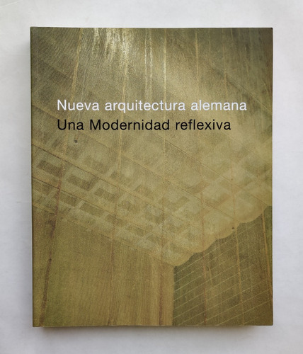 Nueva Arquitectura Alemana Una Modernidad Reflexiva