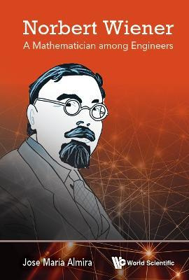 Libro Norbert Wiener: A Mathematician Among Engineers - J...