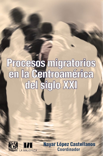 Procesos Migratorios En La Centroamérica Del Siglo Xxi