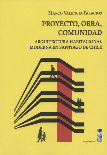 Proyecto, Obra, Comunidad. Arquitectura Habitacional Moderna