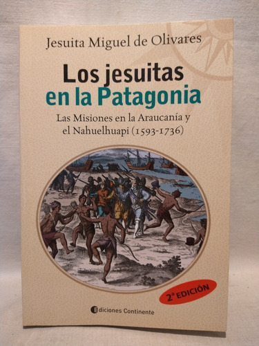 Los Jesuitas De La Patagonia - De Olivares - Continente - B