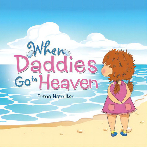 When Daddies Go To Heaven, De Hamilton, Erma. Editorial Balboa Pr, Tapa Blanda En Inglés