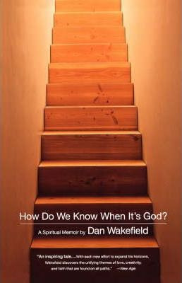 How Do We Know When It's God? - Dan Wakefield