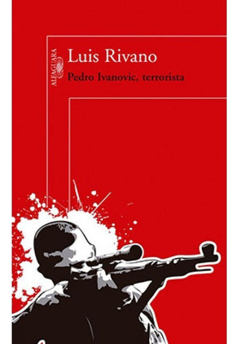 Pedro Ivanovic, Terrorista - Luis Rivano