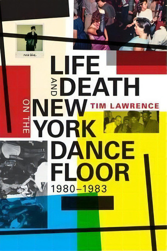 Life And Death On The New York Dance Floor, 1980-1983, De Tim Lawrence. Editorial Gardners En Inglés