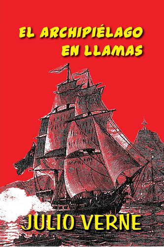 Libro : El Archipielago En Llamas  - Verne, Julio _j