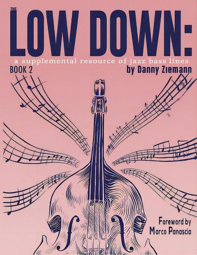 The Low Down Book 2: A Supplemental Resource Of Jazz Bass Lines, De Panascia, Marco. Editorial Createspace, Tapa Blanda En Inglés