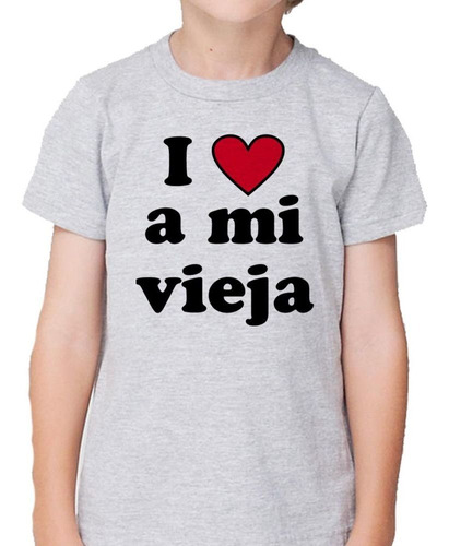 Remera De Niño Yo Amo A Mi Vieja Te Amo Mama