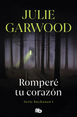 Libro Romperé Tu Corazón Buchanan 1  De Garwood Julie