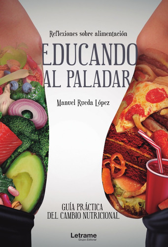 Educando Al Paladar. Guía Práctica Del Cambio Nutricional, De Manuel Rueda López. Editorial Letrame, Tapa Blanda En Español, 2021