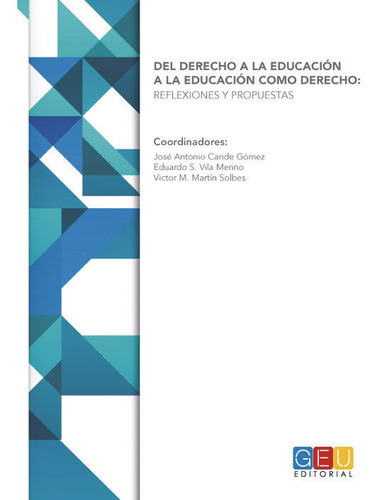 Del Derecho A La Educaciãâ³n A La Educaciãâ³n Como Derecho: Reflexiones Y Propuestas., De Caride Gómez, José Antonio. Editorial Editorial Geu, Tapa Blanda En Español